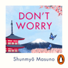 Don’t Worry - Shunmyo Masuno