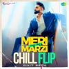 Meri Marzi (Chill Flip) - Single