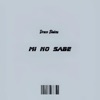 Mi No Sabe - Single