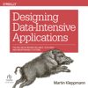 Designing Data-Intensive Applications : The Big Ideas Behind Reliable, Scalable, and Maintainable Systems - Martin Kleppmann