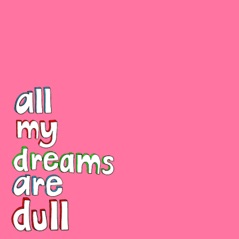 All My Dreams Are Dull - EP