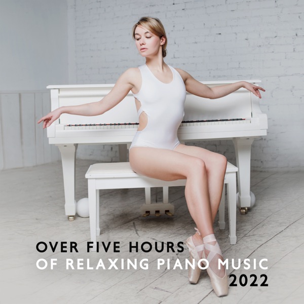 Over Five Hours of Relaxing Piano Music 2022: 100 Piano Bar Atmosphere Music, Romantic Instrumental Songs, Jazz Ballet Class Music, Chill Jazz Lounge