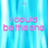 I could be the one