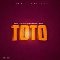 Toto (feat. Country Wizzy) - Single - Moni Centrozone