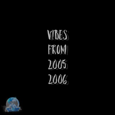 Vibes From 2005-2006