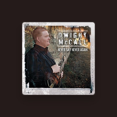 Listen to Dwight McCall, watch music videos, read bio, see tour dates & more!