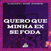 Quero Que Minha Ex Se Foda - Single - DJ LEILTON 011 & Mc Pbó