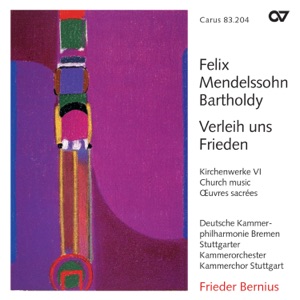 Mendelssohn: Verleih uns Frieden. Kirchenwerke VI