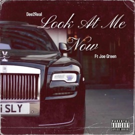 Look At Me Now (feat. Joe Green) Dee2Real