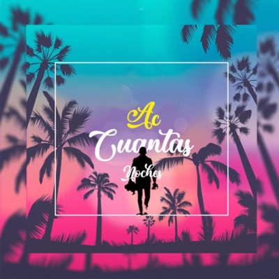 Cuantas Noches - Single