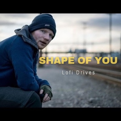 Lofi Drives - Shape of You Lofi