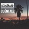 Cuéntale - Lex Gérard lyrics