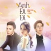 Anh Đi Đi - Single