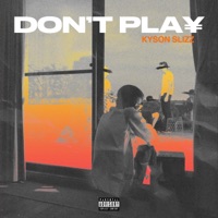 Don't Pla¥ - Single - Kyson Slizz