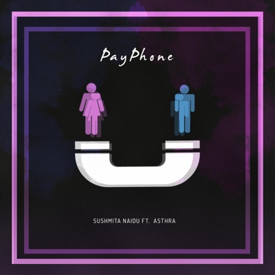 PayPhone (feat. Sushmita Naidu & Asthra) - Single
