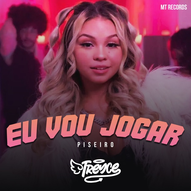 Eu Vou Jogar (Piseiro) - Música de Treyce & Mt Records - Apple Music