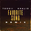 Favorite Song (Remix) - Toosii & Khalid