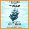 A History of the World in Twelve Shipwrecks - David Gibbins