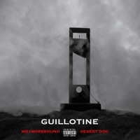 Guillotine (feat. MR1MOREROUND) - Single - Desert Dog