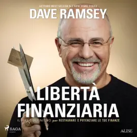 Libertà finanziaria: Il piano definitivo per restaurare e potenziare le tue finanze