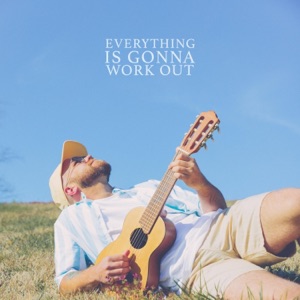 Everything Is Gonna Work Out - Single