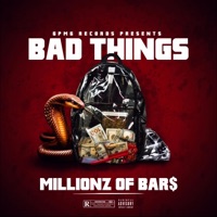 Bad Things - Single - Millionz of Bar$