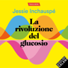 La rivoluzione del glucosio: Come controllare i livelli di zucchero nel sangue per perdere peso, abbattere la fame e avere più energia. Con autotest e 10 sorprendenti trucchi nutrizionali - Jessie Inchauspe