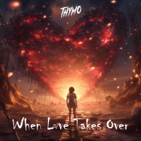 When Love Takes Over - Single - Thymo