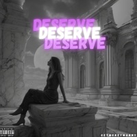Deserve - Single - GetMoneyManny