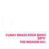 THE MISSION 005 - funky brass rock band SPY