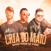 Cria do Mato (feat. DJ Kevin) - Single - Matheus e Ribeiro