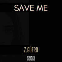 Save Me - Single - Z.Güero