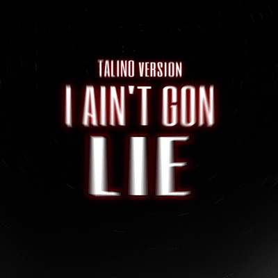 I Ain't Gon Lie (Spanish Version) - Single