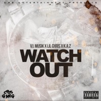 Watch Out (feat. Lil Chris & K.A.Z) - Single - V.I. Musik