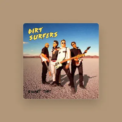 Listen to Dirt Surfers, watch music videos, read bio, see tour dates & more!