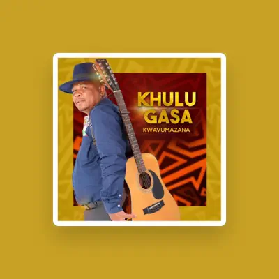 Listen to Khulu Gasa, watch music videos, read bio, see tour dates & more!