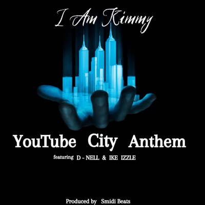 YouTube City Anthem (feat. D - NELL & IKE IZZLE) - Single