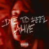 Die To Feel Alive - Single