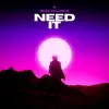 Stream & download Need It - Single