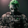 Bucking Mad (feat. Jay the Mixer & Omg Addy) - Single