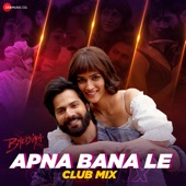 Apna Bana Le Club Mix artwork