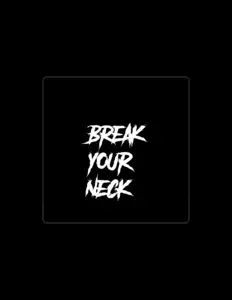 Listen to Break Your Neck, watch music videos, read bio, see tour dates & more!