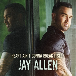 Jay Allen - Heart Ain't Gonna Break Itself - 排舞 音乐