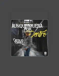 Poslechněte si interpreta Jesus torres, sledujte hudební videa, přečtěte si životopis, podívejte se na data turné a další informace.