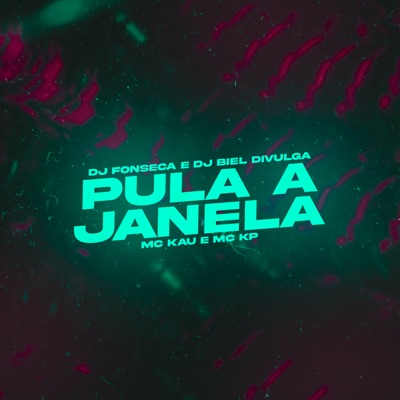 Pula a Janela (feat. MC KP & MC KAU) - Single