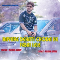 Hayare Dehati Choda Ke Fasai Lele - Single - Kayum Abbas