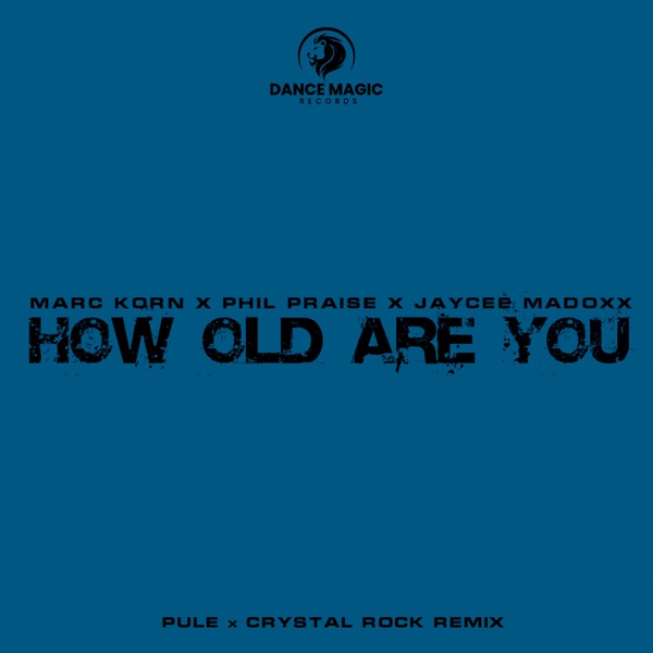 How Old Are You (Pule x Crystal Rock Remix) [feat. Jaycee Madoxx & Phil Praise] - Single