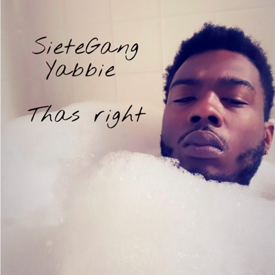 SieteGang Yabbie (Thas right) (feat. Sietegang Yabbie) - Single