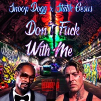 Don't Fuck with Me (feat. Snoop Dogg) - Single - Statik G