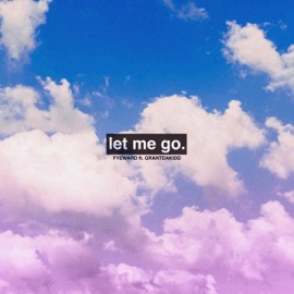 Let Me Go (feat. grantdakidd) Fyeward